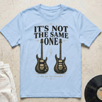 It's Not The Same One T-Shirt