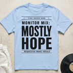 Monitor Mix: Mostly Hope T-Shirt