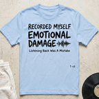 Recorded Myself, Emotional Damage T-Shirt