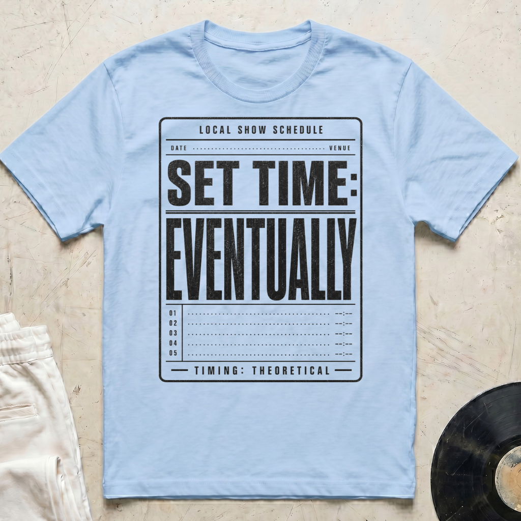 Set Time: Eventually T-Shirt