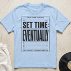 Set Time: Eventually T-Shirt