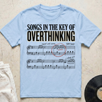 Songs In The Key Of Overthinking T-Shirt