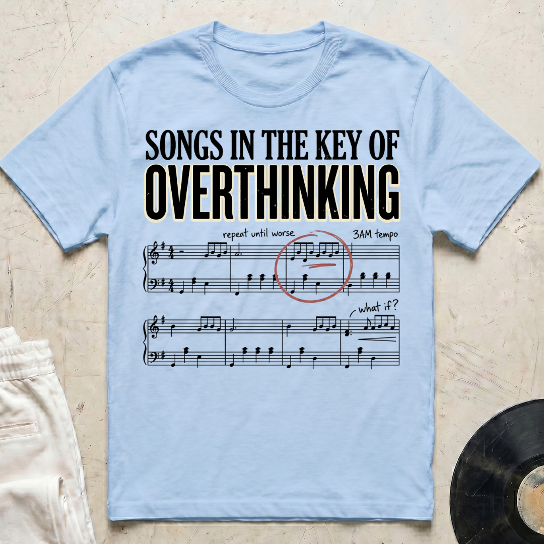 Songs In The Key Of Overthinking T-Shirt