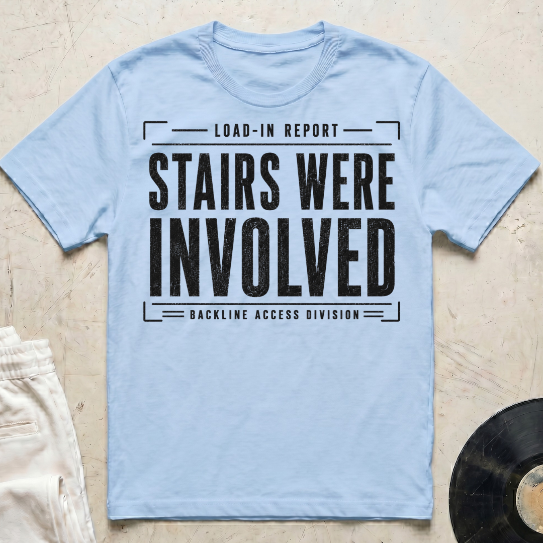 Stairs Were Involved T-Shirt
