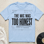 The Mic Was Too Honest T-Shirt