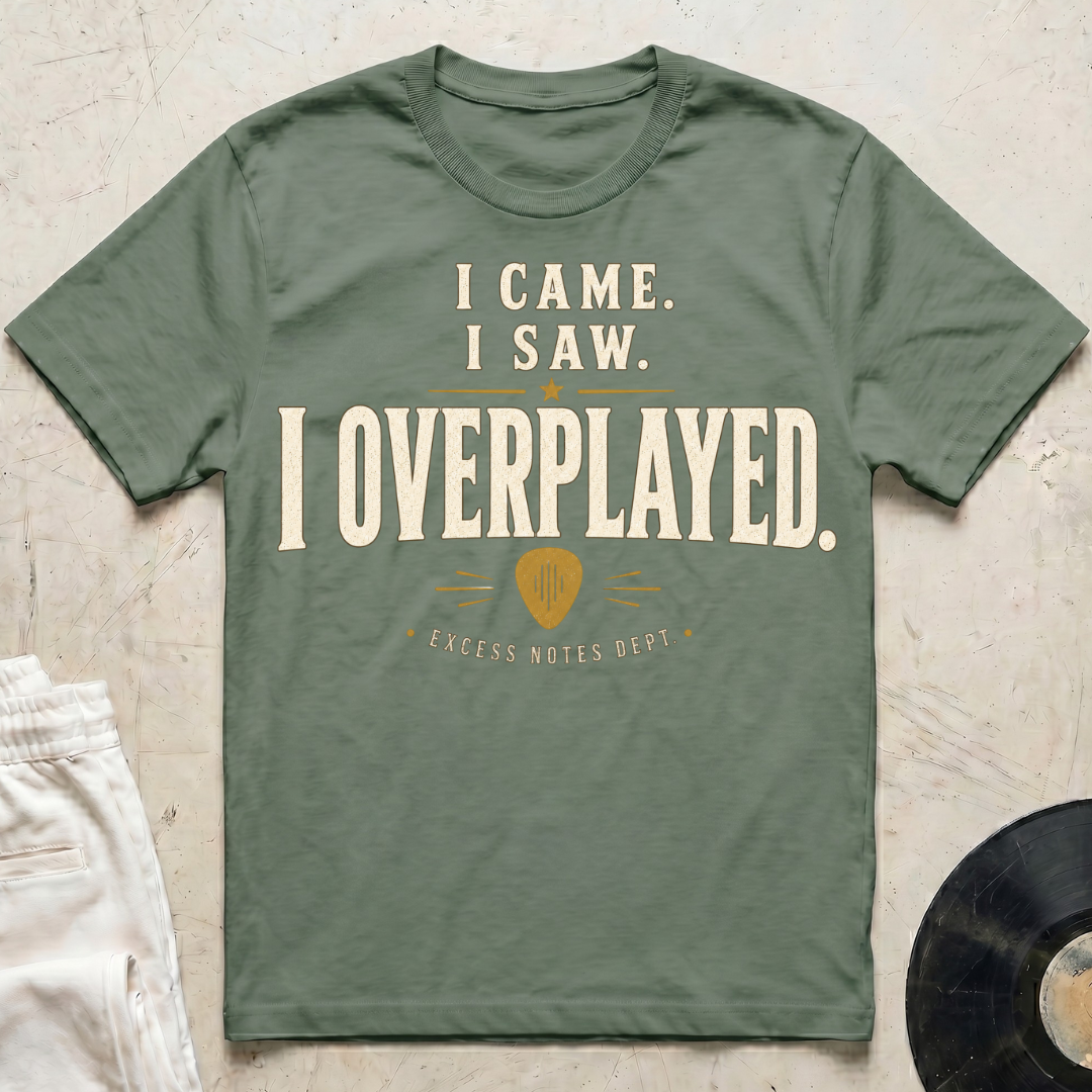 I Came. I Saw. I Overplayed. T-Shirt