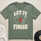 Let It Finish T-Shirt