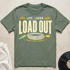 Live, Laugh, Load Out T-Shirt