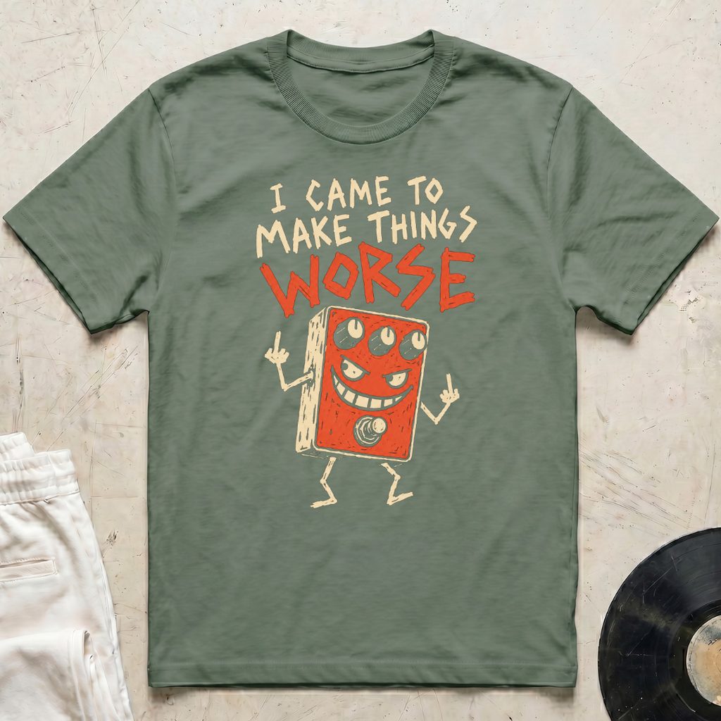 Make Things Worse T-Shirt