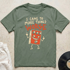 Make Things Worse T-Shirt
