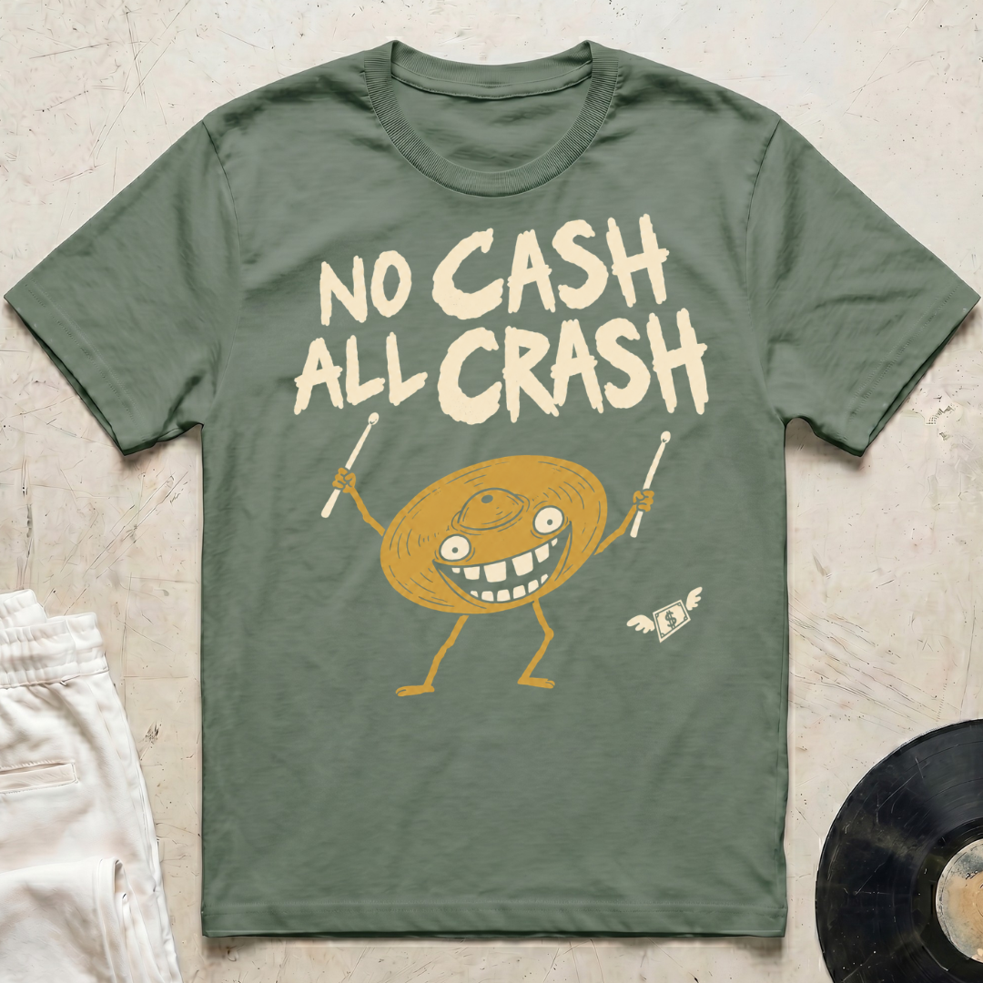 No Cash, All Crash T-Shirt