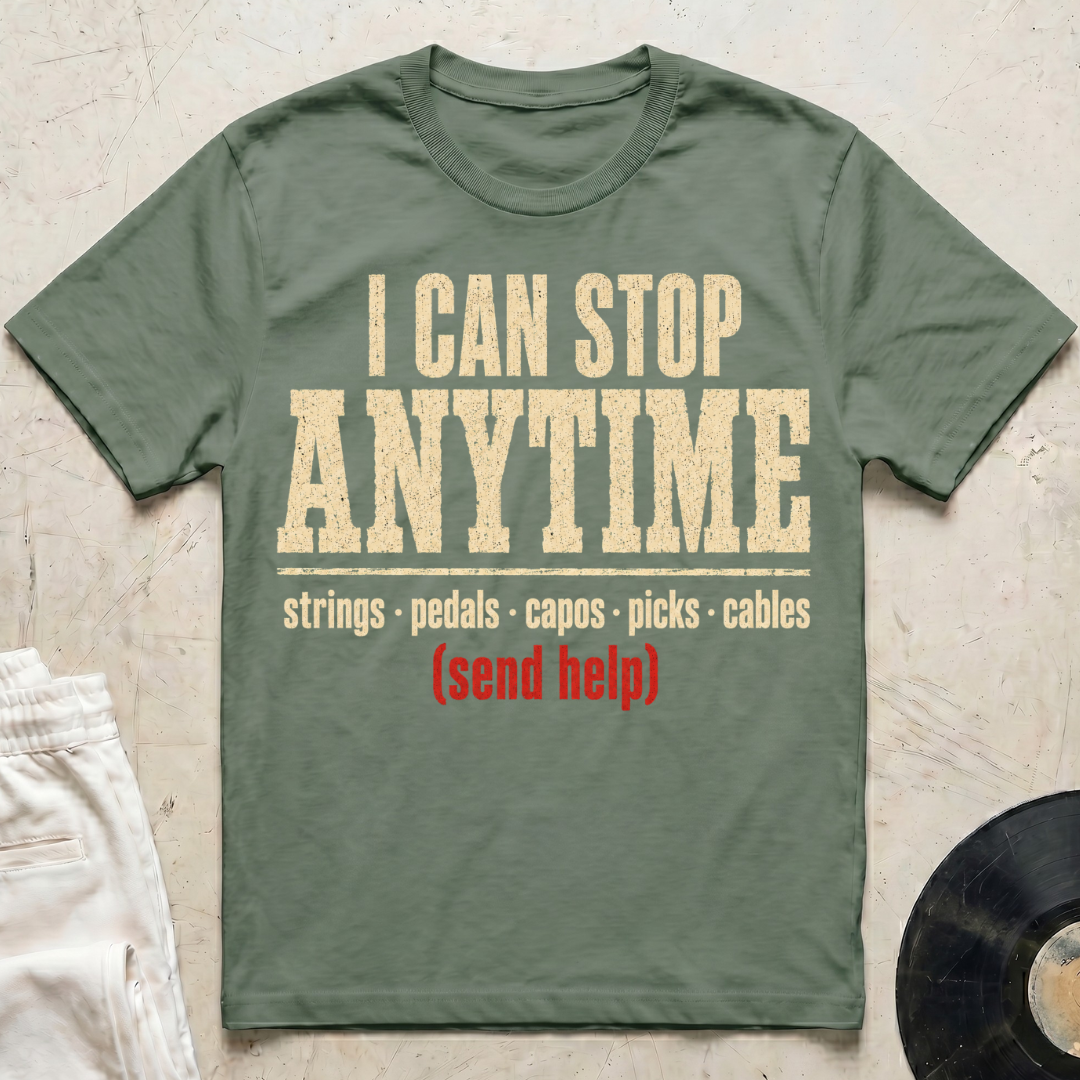 I Can Stop Anytime T-Shirt