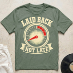 Laid Back, Not Late T-Shirt