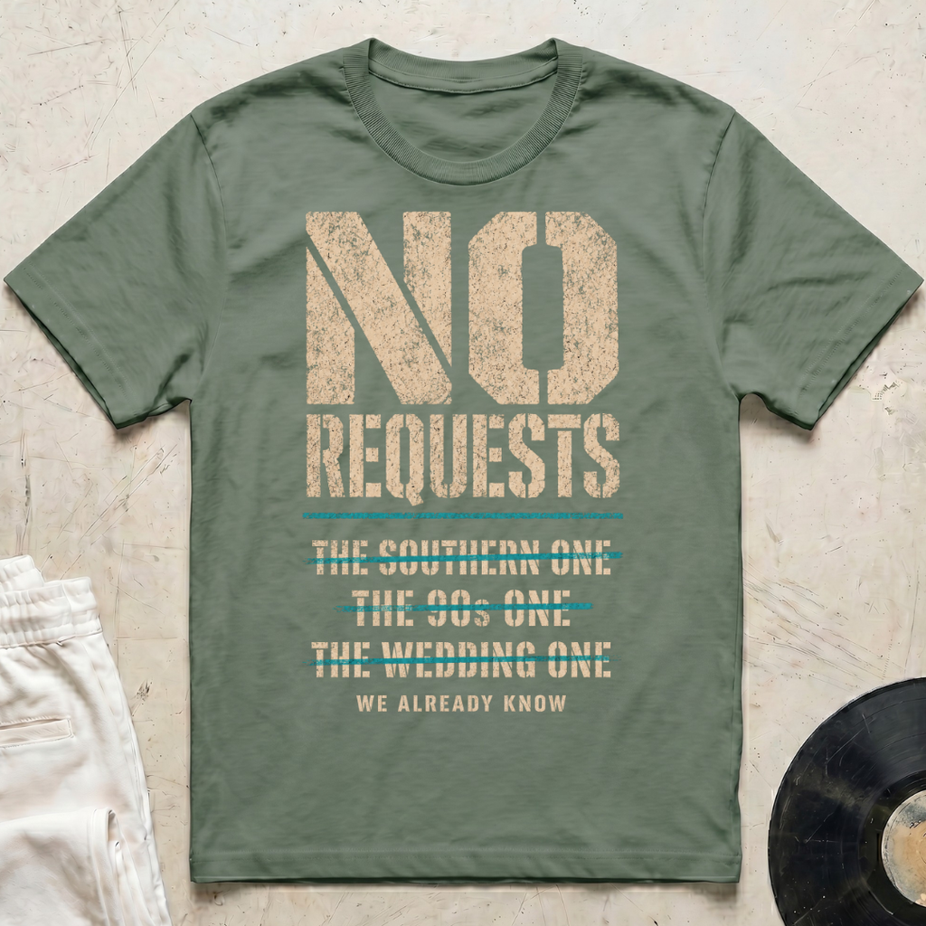 No Requests T-Shirt