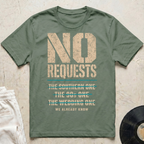 No Requests T-Shirt