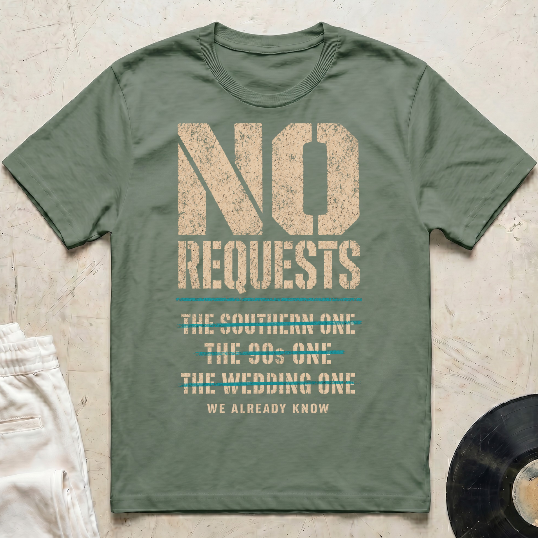 No Requests T-Shirt