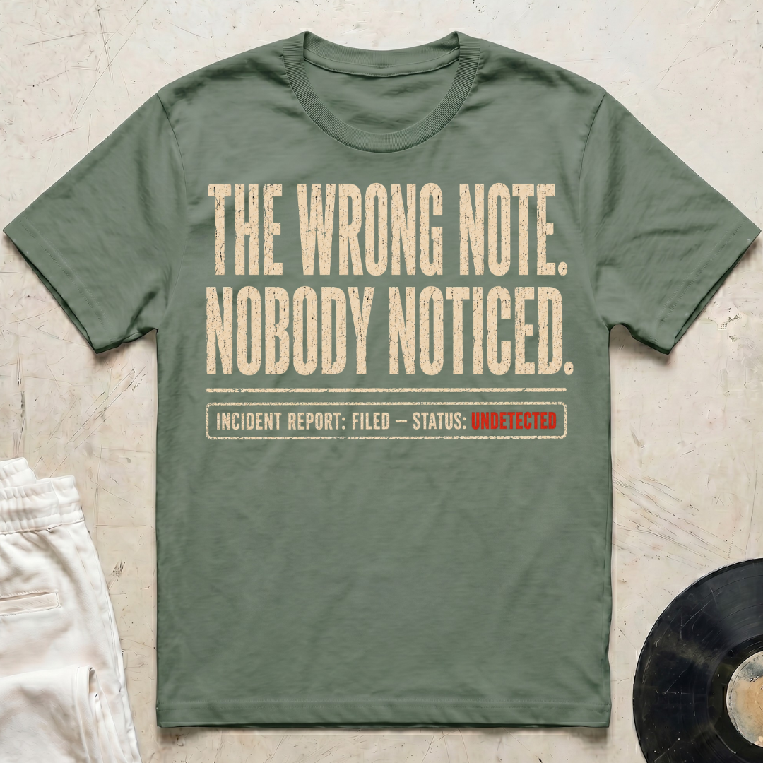 The Wrong Note. Nobody Noticed T-Shirt