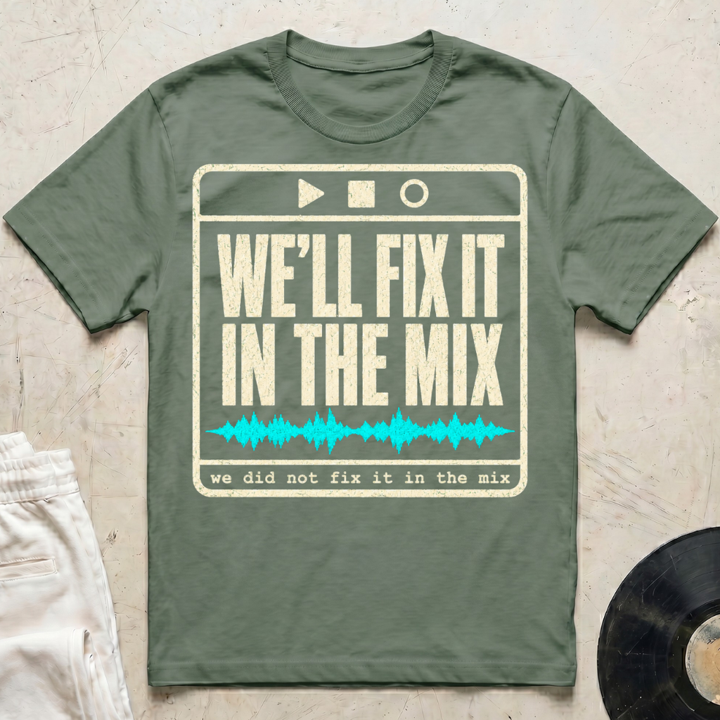 We'll Fix It In The Mix T-Shirt