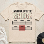 I Was Fine Until The Bridge T-Shirt