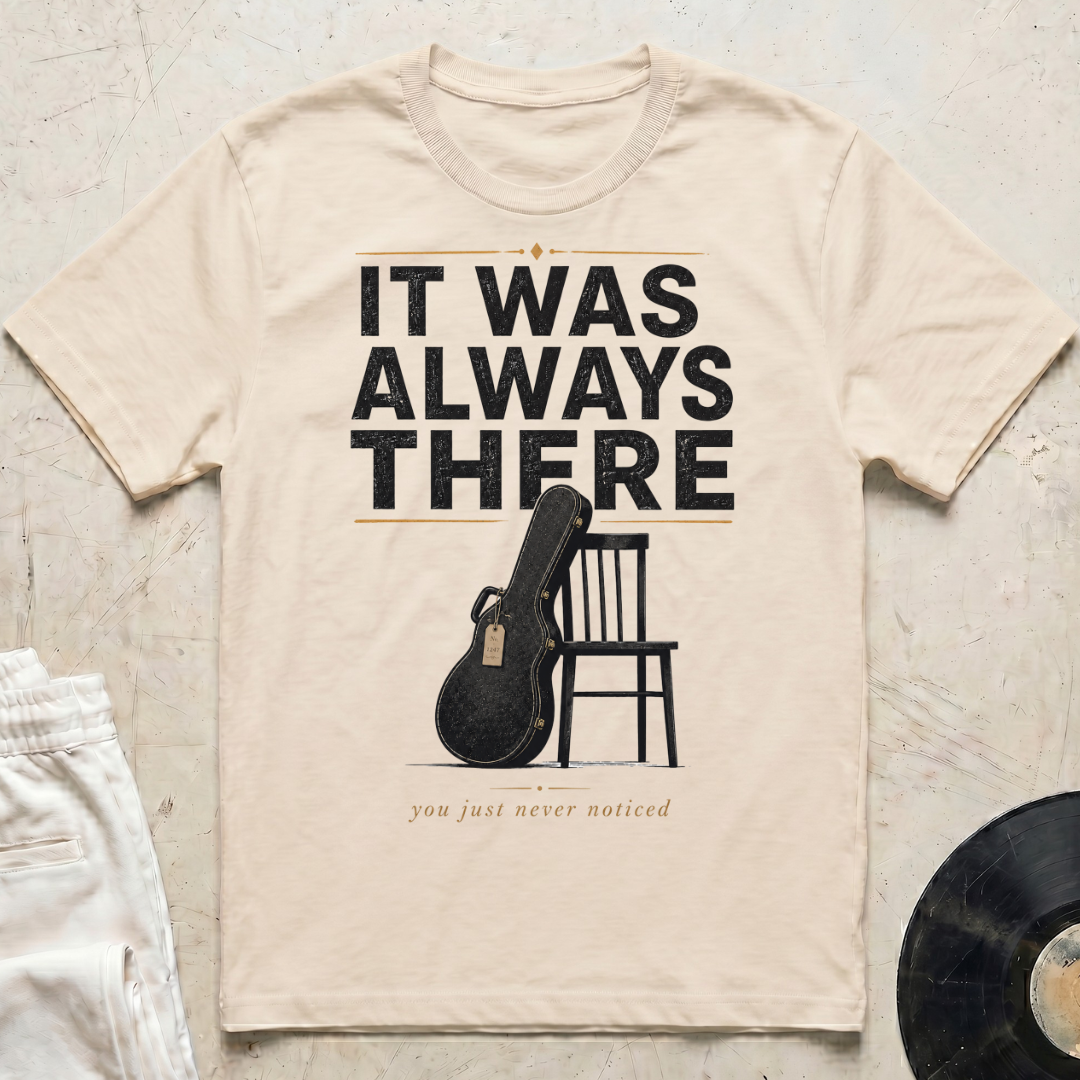 It Was Always There T-Shirt