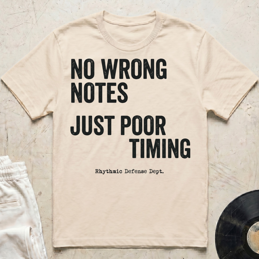 No Wrong Notes, Just Poor Timing T-Shirt