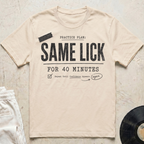 Same Lick For 40 Minutes T-Shirt