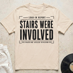 Stairs Were Involved T-Shirt
