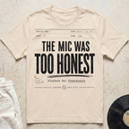 The Mic Was Too Honest T-Shirt