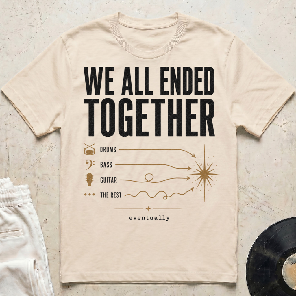 We All Ended Together T-Shirt