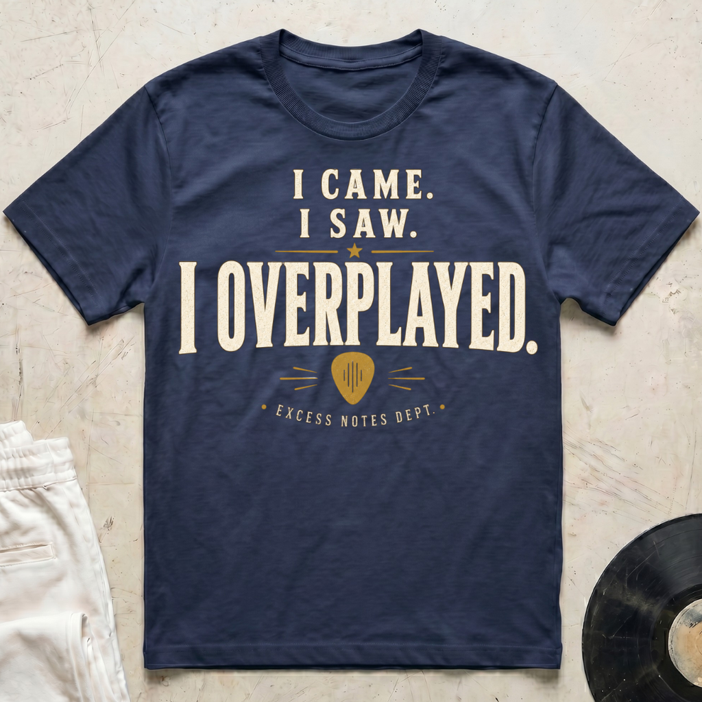 I Came. I Saw. I Overplayed. T-Shirt