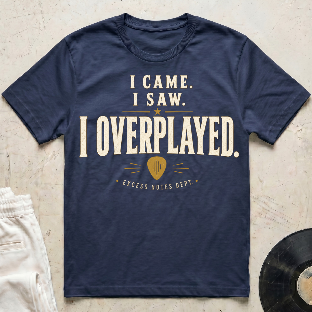 I Came. I Saw. I Overplayed. T-Shirt