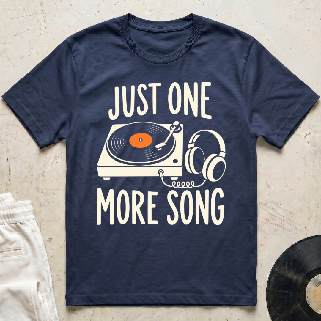 Just One More Song T-Shirt
