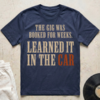 Learned It In The Car T-Shirt