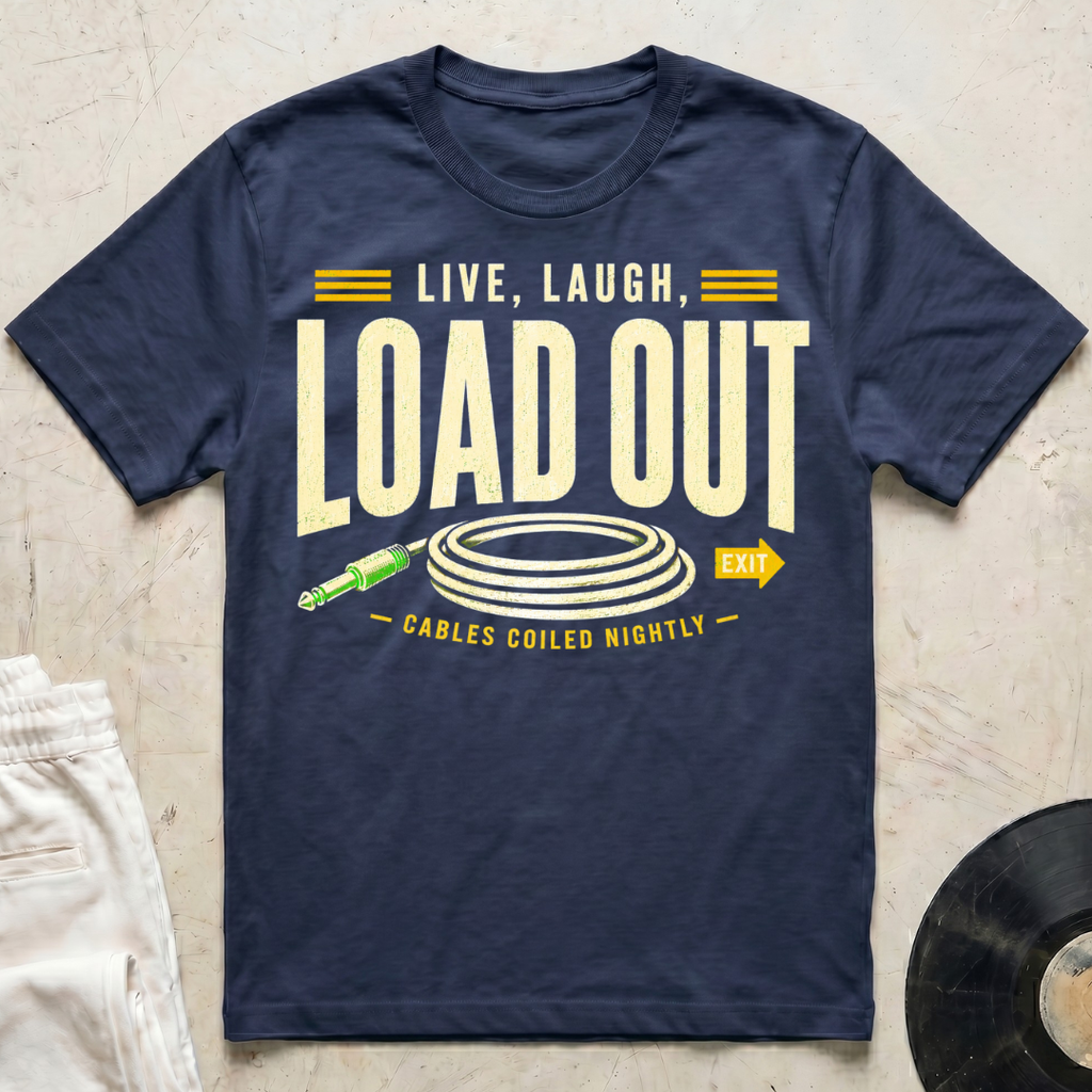 Live, Laugh, Load Out T-Shirt