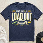 Live, Laugh, Load Out T-Shirt