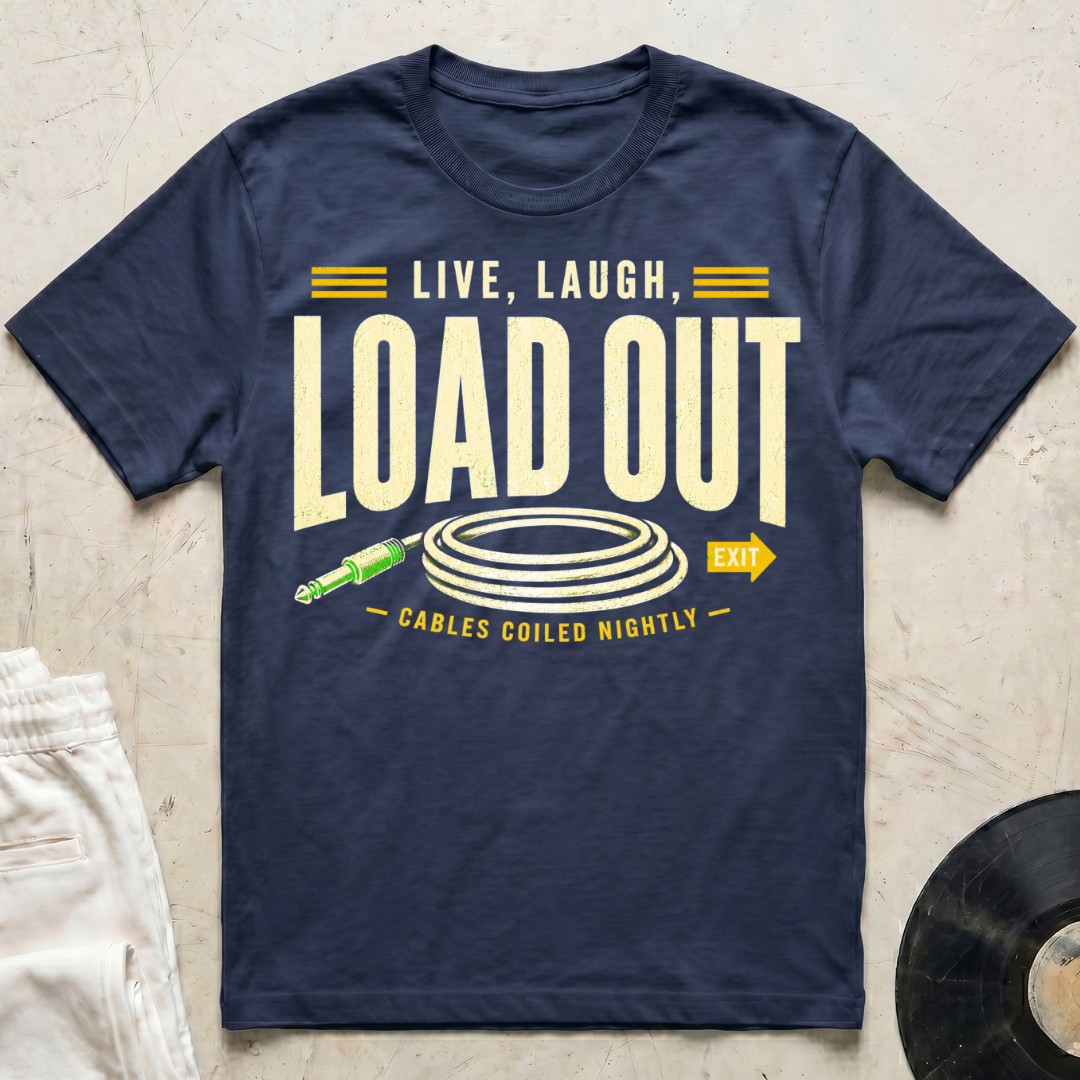 Live, Laugh, Load Out T-Shirt