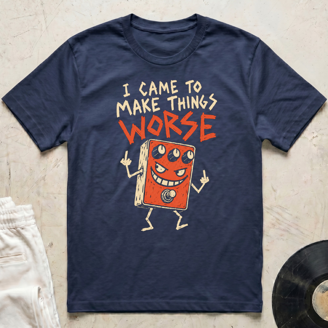 Make Things Worse T-Shirt