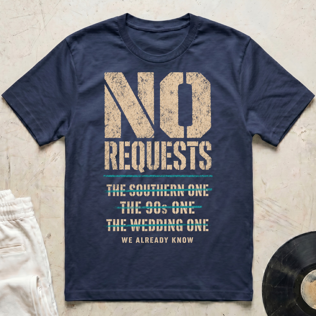 No Requests T-Shirt