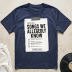 Songs We Allegedly Know T-Shirt