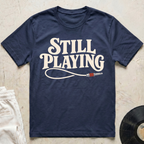 Still Playing T-Shirt