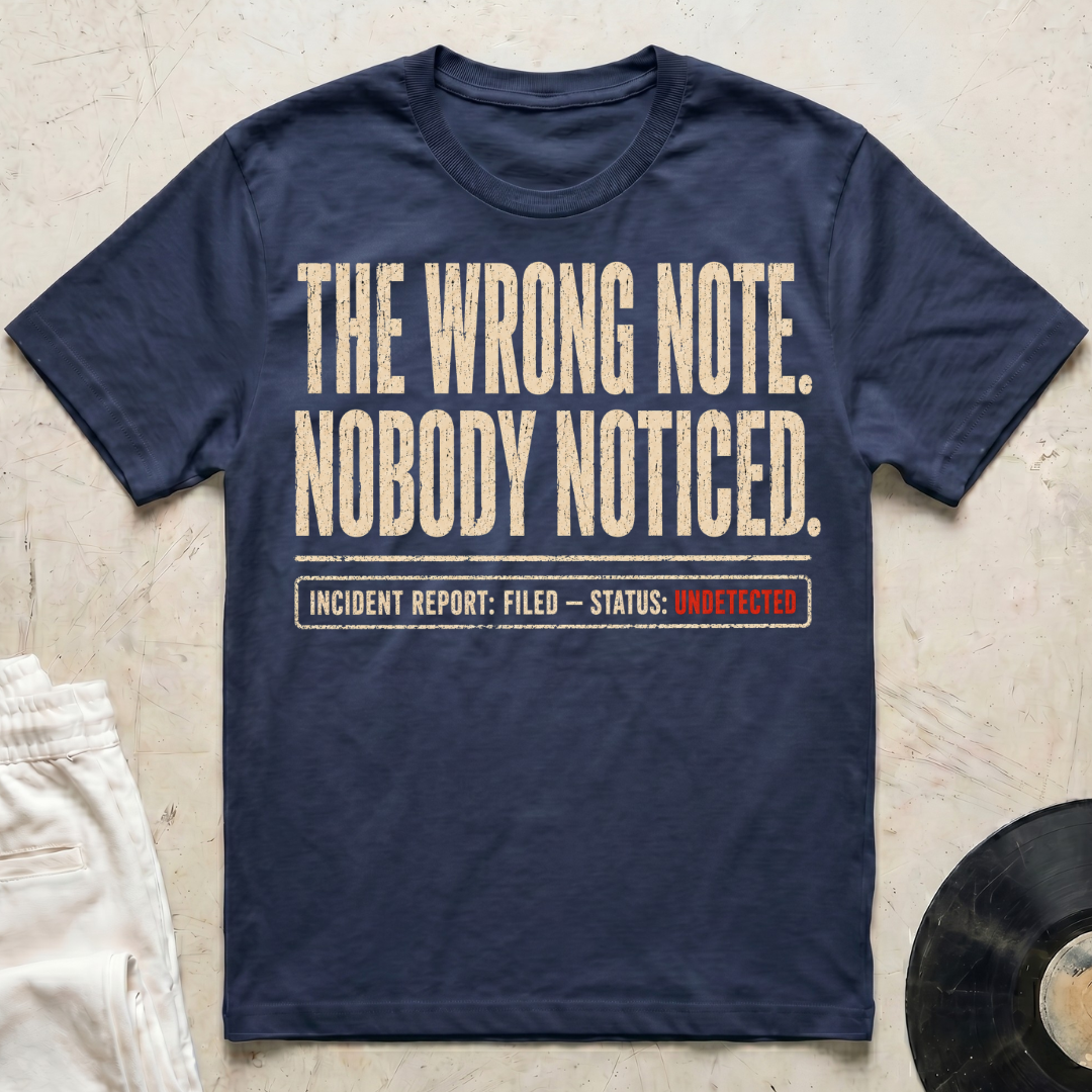 The Wrong Note. Nobody Noticed T-Shirt