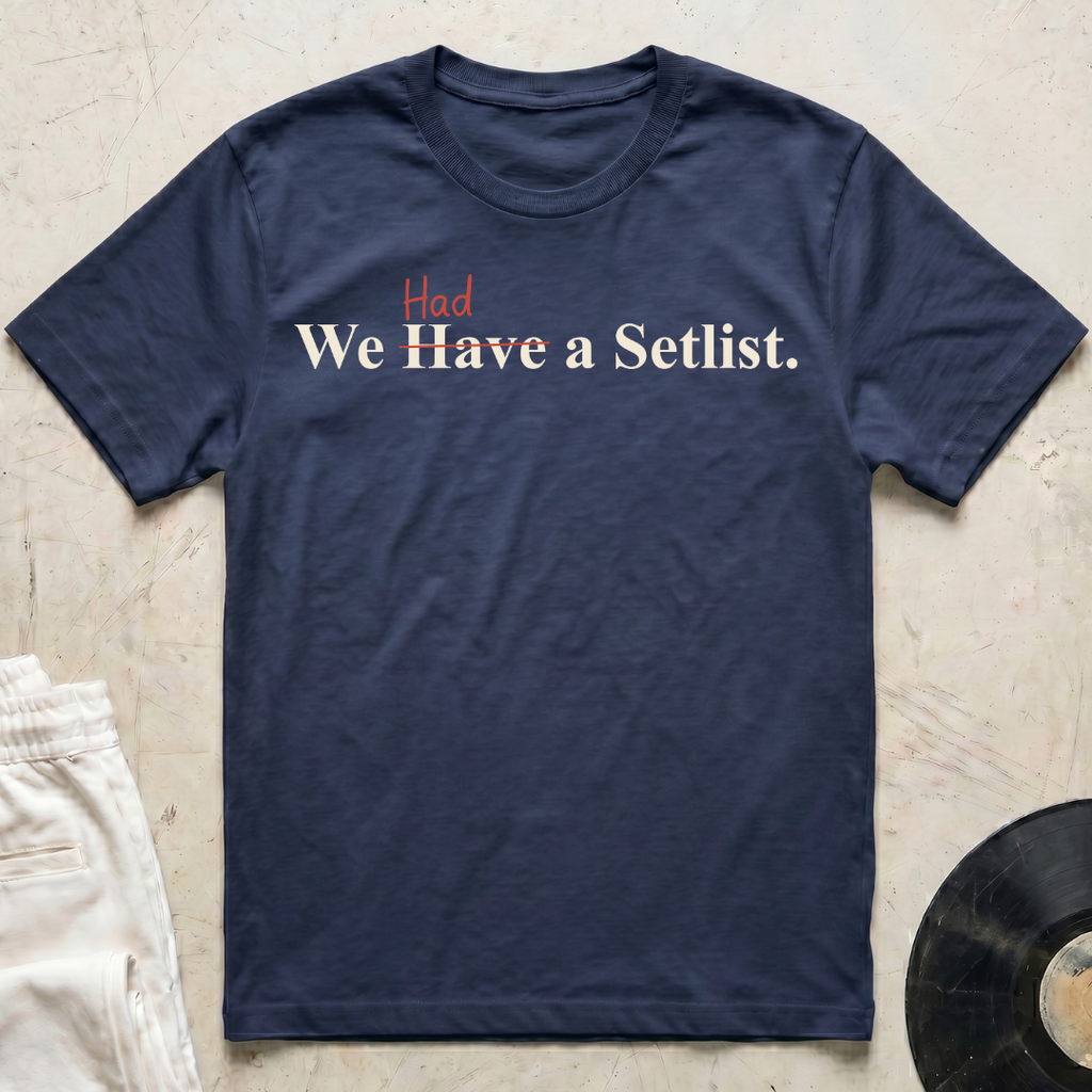 We Had a Setlist T-Shirt