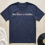 We Had a Setlist T-Shirt