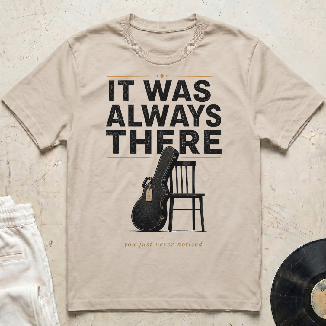 It Was Always There T-Shirt