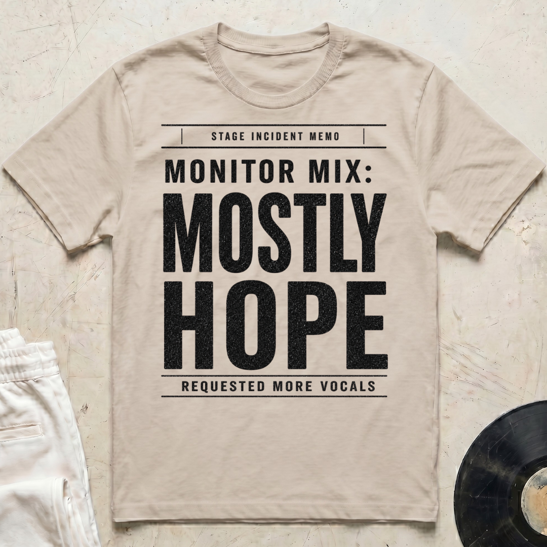 Monitor Mix: Mostly Hope T-Shirt