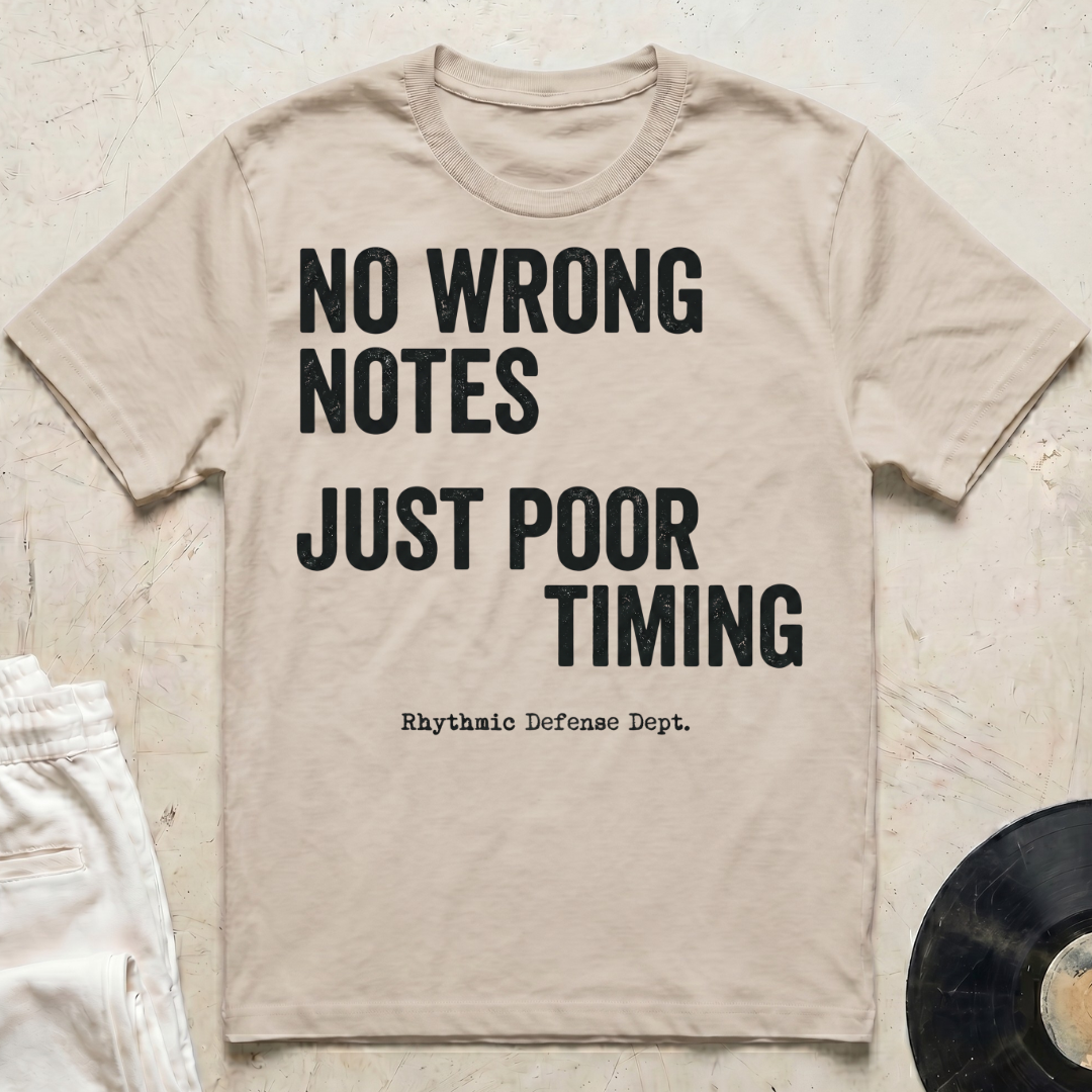 No Wrong Notes, Just Poor Timing T-Shirt