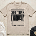 Set Time: Eventually T-Shirt