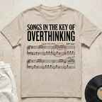 Songs In The Key Of Overthinking T-Shirt