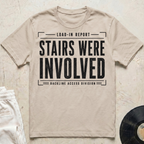Stairs Were Involved T-Shirt