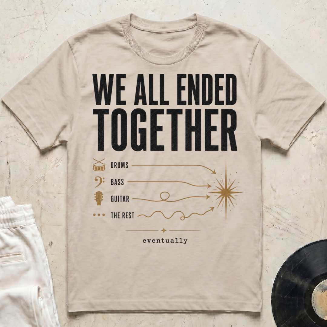 We All Ended Together T-Shirt